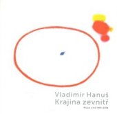 kniha Vladimír Hanuš, Krajina zevnitř.  práce z let 1991 - 2014, Galerie výtvarného umění 2013