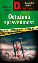kniha Odložená spravedlnost Původní česká detektivka, MOBA 2024