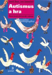 kniha Autismus a hra příprava herních aktivit pro děti s autismem, Portál 2006