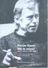 kniha Václav Havel Má to smysl - Výbor z rozhovorů 1964-1989, Knihovna Václava Havla 2019