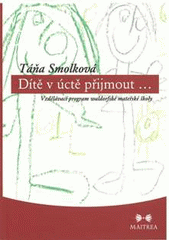 kniha Dítě v úctě přijmout-- vzdělávací program waldorfské mateřské školy, Maitrea 2007