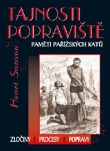 kniha Tajnosti popraviště paměti pařížských katů : zločiny, procesy, popravy, XYZ 2004