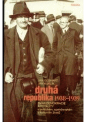 kniha Druhá republika 1938-1939 svár demokracie a totality v politickém, společenském a kulturním životě, Paseka 2004