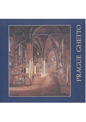 kniha Images of the Prague ghetto [exhibition for the 100th anniversary of the Jewish Museum in Prague, 17 May - 27 August 2006 : Jewish Museum in Prague, City of Prague Museum, Jewish Museum in Prague 