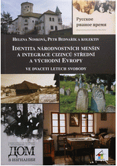 kniha Identita národnostních menšin a integrace cizinců střední a východní Evropy ve dvaceti letech svobody kolektivní monografie, Ústav pro soudobé dějiny AV ČR 2011