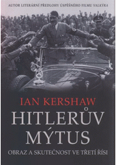 kniha Hitlerův mýtus obraz a skutečnost ve Třetí říši, Levné knihy 2009