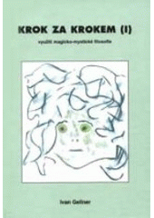 kniha Krok za krokem magicko-mystická filosofie jako způsob poznávání imaginárního Vesmíru a využití těchto poznatků v léčitelství i jinak, Vodnář 1997