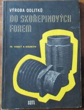 kniha Výroba odlitků do skořepinových forem Určeno techn. kádrům a mistrům ve slévárnách, SNTL 1957