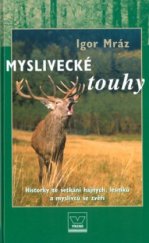 kniha Myslivecké touhy historky ze setkání hajných, lesníků a myslivců se zvěří, Víkend  2004