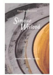 kniha Simone Weilová filosofka - odborářka - mystička, Refugium Velehrad-Roma 2008