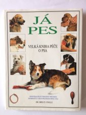 kniha Já pes velká kniha péče o psa : nepostradatelný praktický průvodce informující o všech pravidlech péče o psa, Cesty 1995
