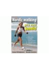 kniha Nordic walking pro vaši kondici [vaše cesta ke štíhlé, pevné postavě a skvělé kondici], Talpress 2011