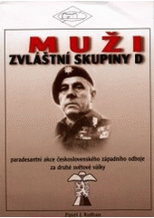 kniha Muži zvláštní skupiny D paradesantní akce československého západního odboje za druhé světové války, Spolek přátel československého opevnění 2001