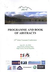kniha Programme and book of abstracts: 13th Joint Vacuum Conference : JVC 13 : June 20-24, 2010 : Hotel Patria, Štrbské Pleso, High Tatras, Slovak Republic/, Tribun EU 2010