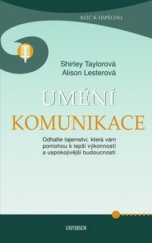 kniha Umění komunikace odhalte tajemství, která vám pomohou k lepší výkonnosti a uspokojivější budoucnosti, Knižní klub 2010