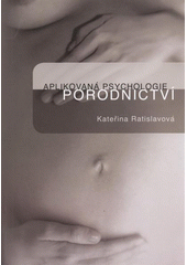 kniha Aplikovaná psychologie porodnictví [psychologie těhotenství, porodu a šestinedělí : psychosomatická medicína : učební texty pro porodní asistentky], Reklamní atelier Area 2008