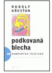 kniha Podkovaná blecha 100 úsměvných fejetonů o skutečnostech mizejících, trvajících i vznikajících, Andrej Šťastný 2002