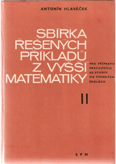 kniha Sbírka řešených příkladů z vyšší matematiky pro přípravu pracujících ke studiu na vysokých školách II., SPN 1971