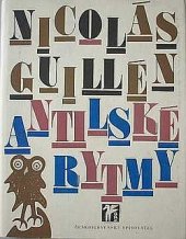 kniha Antilské rytmy [výbor básní ze souhrnného špan. vyd. Guillénova díla Obra Poética 1920-1979], Československý spisovatel 1980