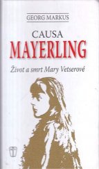 kniha Causa Mayerling život a smrt Mary Vetserové s novými poznatky a expertizami po vyloupení hrobu, Naše vojsko 1994