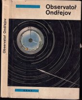 kniha Observatoř Astronomického ústavu ČSAV Ondřejov Historie a soudobý výzkumný program ústavu, Orbis 1964