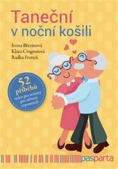 kniha Taneční v noční košili 52 příběhů - nejen pro seniory pro oživení vzpomínek, Pasparta 2019