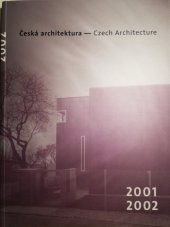 kniha Česká architektura 2001-2002 ročenka = Czech architecture 2001-2002 : yearbook, Prostor - architektura - interiér - design 2003