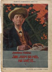 kniha Jindřich Mošna: Jak jsem se měl na světě II. Dle vypravování Mistrova pro tisk napsal, Jos. R. Vilímek 1911