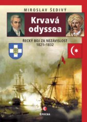 kniha Krvavá odyssea řecký boj za nezávislost 1821-1832, Epocha 2011