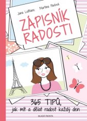 kniha Zápisník radosti 365 tipů, jak mít a dělat radost každý den, Mladá fronta 2016