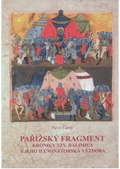 kniha Pařížský fragment kroniky tzv. Dalimila a jeho iluminátorská výzdoba, Univerzita Palackého v Olomouci 2010