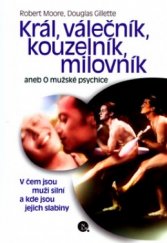 kniha Král, válečník, kouzelník, milovník, aneb, O mužské psychice, Nakladatelství Lidové noviny 2001