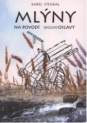 kniha Mlýny na povodí (dolní) Oslavy, Městské kulturní středisko 2012