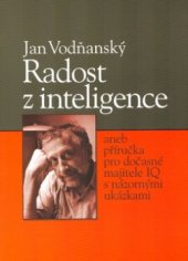 kniha Radost z inteligence, aneb, Příručka pro dočasné majitele IQ s názornými ukázkami, CPress 2003