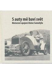 kniha S auty mě baví svět motorové opojení Aloise Samohýla, Pro společnost Škoda Auto vydala agentura QandA 2009