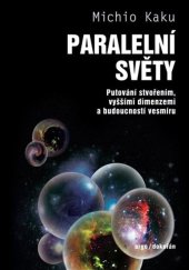 kniha Paralelní světy Putování stvořením, vyššími dimenzemi a budoucností vesmíru, Argo 2022