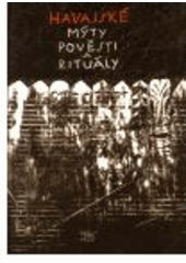 kniha Havajské mýty, pověsti a rituály [Fornanderovy Havajské starožitnosti, Argo 2001