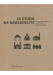 kniha 30 vteřin na náboženství 50 významných náboženství, o nichž získáte přehled za 30 vteřin, Fortuna Libri 2012