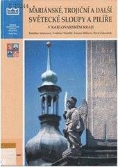 kniha Mariánské, trojiční a další světecké sloupy a pilíře v Karlovarském kraji (okresy Cheb, Karlovy Vary a Sokolov), Jalna 2004