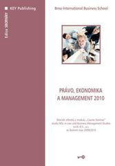 kniha Právo, ekonomika a management 2010 sborník referátů z modulu "Course Seminar" studia MSc in Law and Business Management Studies na B.I.B.S., a.s. ve školním roce 2009/2010, Key Publishing 2010