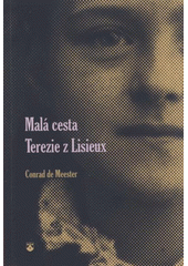 kniha Malá cesta Terezie z Lisieux, Karmelitánské nakladatelství 2012