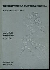 kniha Homeopatická materia medica a repertorium pro období těhotenství, porodu a šestinedělí, Homeopatická fakulta s klinikou 2002
