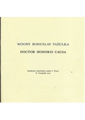 kniha Woody Bohuslav Vašulka, doctor honoris causa Akademie múzických umění v Praze, 16. listopadu 2011, Akademie múzických umění v Praze 2011