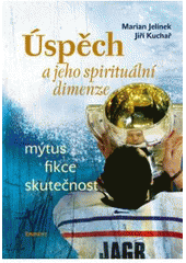 kniha Úspěch a jeho spirituální dimenze mýtus, fikce, skutečnost, Eminent 2007