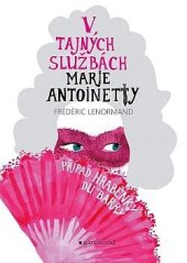 kniha Případ hraběnky du Barry V tajných službách Marie Antoinetty 1. díl, Garamond 2025