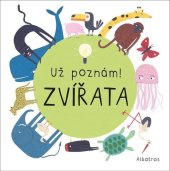 kniha Už poznám! Zvířata , Albatros 2021