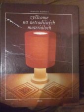 kniha Vyšívame na netradičných materiáloch, Práca 1983