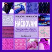kniha Tradiční i netradiční háčkování tradiční i netradiční : názorný průvodce základními i pokročilými vzory a technikami, Metafora 2011