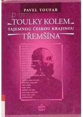 kniha Toulky kolem Třemšína Rožmitál pod Třemšínem, třemšínské stezky, Roželov, Hvožďany, Újezdec, Březnice a okolí : legendy, báje, příběhy, záhady, magie a otazníky, Start 2005