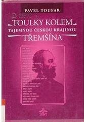 kniha Toulky kolem Třemšína Rožmitál pod Třemšínem, třemšínské stezky, Roželov, Hvožďany, Újezdec, Březnice a okolí : legendy, báje, příběhy, záhady, magie a otazníky, Start 2005